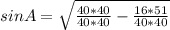 sinA=\sqrt{\frac{40*40}{40*40}-\frac{16*51}{40*40}}