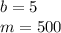 b=5\\m=500