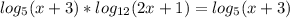 log_{5}{(x+3)}*log_{12}{(2x+1)}=log_{5}{(x+3)}