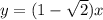 y=(1-\sqrt{2})x