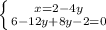 \left \{ {{x=2-4y} \atop {6-12y+8y-2=0}} \right.