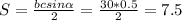 S=\frac{bcsin\alpha }{2} = \frac{30*0.5}{2}=7.5