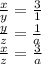 \frac{x}{y} = \frac{3}{1} \\ \frac{y}{z} = \frac{1}{a} \\ \frac{x}{z} = \frac{3}{a}