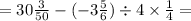 = 30 \frac{3}{50} - ( - 3 \frac{5}{6}) \div 4 \times \frac{1}{4} =