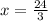 x = \frac{24}{3}