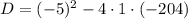 D = (-5)^{2} - 4 \cdot 1 \cdot (-204)