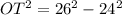 OT^{2}=26^{2}-24^{2}