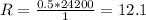 {R=\frac{0.5 * 24200}{1}=12.1}