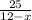 \frac{25}{12-x}