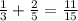 \frac{1}{3}+\frac{2}{5}=\frac{11}{15}