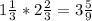 1\frac{1}{3}*2\frac{2}{3}=3\frac{5}{9}