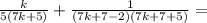 \frac{k}{5(7k+5)}+\frac{1}{(7k+7-2)(7k+7+5)}=