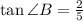 \tan\angle B=\frac{2}{5}