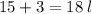 15 + 3 = 18 \: l