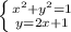 \left \{ {{x^{2}+y^{2} =1} \atop {y = 2x + 1}} \right.