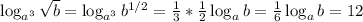 \log _{a^3} \sqrt b=\log _{a^3} b^{1/2}=\frac{1}{3}*\frac{1}{2}\log _a b=\frac{1}{6}\log _a b=12