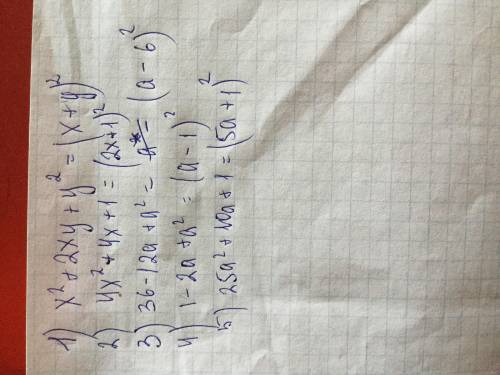 1) x²+2xy+y² 2)4x²+4x+1 3)36-12a+a² 4)1-2a+a² 5)25a²+10a+1​