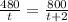 \frac{480}{t}=\frac{800}{t+2}