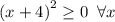 \left(x + 4\right)^2 \geq 0 \;\; \forall x