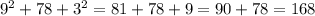 9 {}^{2} + 78 + 3 {}^{2} = 81 + 78 + 9 = 90 + 78 = 168