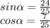 sin\alpha = \frac{24}{25}\\ cos\alpha = \frac{7}{25} 