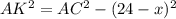 AK^2=AC^2-(24-x)^2