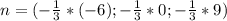 n=(-\frac{1}{3}*(-6);-\frac{1}{3}*0;-\frac{1}{3}*9 )