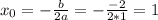 x_0 = - \frac{b}{2a} = - \frac{-2}{2*1} =&#10;1 