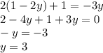 2(1 - 2y) + 1 = - 3y \\ 2 - 4y + 1 + 3y = 0 \\ - y = - 3 \\ y = 3