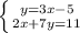 \left \{ {{y=3x-5} \atop {2x+7y=11}} \right.