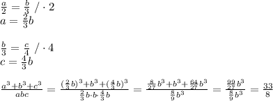 \frac{a}{2}=\frac{b}{3}\ /\cdot2\\a=\frac{2}{3}b\\\\\frac{b}{3}=\frac{c}{4}\ /\cdot4\\c=\frac{4}{3}b\\\\\frac{a^3+b^3+c^3}{abc}=\frac{(\frac{2}{3}b)^3+b^3+(\frac{4}{3}b)^3}{\frac{2}{3}b\cdot b\cdot\frac{4}{3}b}=\frac{\frac{8}{27}b^3+b^3+\frac{64}{27}b^3}{\frac{8}{9}b^3}=\frac{\frac{99}{27}b^3}{\frac{8}{9}b^3}=\frac{33}{8}