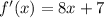 f'(x)=8x+7