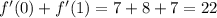 f'(0)+f'(1)=7+8+7=22