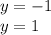 y = - 1 \\ y = 1