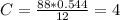 C = \frac{88*0.544}{12} = 4