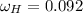 \omega_{H} = 0.092