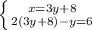 \left \{ {{x=3y+8} \atop {2(3y+8)-y=6}} \right.