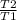 \frac{T2}{T1}