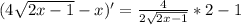 (4\sqrt{2x-1}-x )'=\frac{4}{2\sqrt{2x-1} }*2-1