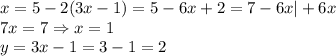 x=5-2(3x-1)=5-6x+2=7-6x|+6x\\7x=7\Rightarrow x=1\\y=3x-1=3-1=2