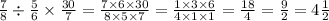 \frac{7}{8} \div \frac{5}{6} \times \frac{30}{7} = \frac{7 \times 6 \times 30}{8 \times 5 \times 7} = \frac{1 \times 3 \times 6}{4 \times 1 \times 1} = \frac{18}{4} = \frac{9}{2} = 4 \frac{1}{2}