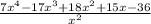 \frac{7x^4 - 17x^3 + 18x^2 + 15x - 36}{x^2}