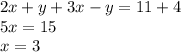 2x + y + 3x - y = 11 + 4\\5x = 15\\x = 3