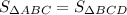 \[{S_{\Delta ABC}} = {S_{\Delta BCD}}\]