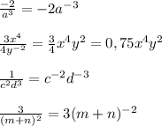 \frac{-2}{a^{3} }=-2a^{-3}\\\\\frac{3x^{4} }{4y^{-2} }=\frac{3}{4}x^{4}y^{2}=0,75x^{4}y^{2}\\\\\frac{1}{c^{2}d^{3}} =c^{-2}d^{-3}\\\\\frac{3}{(m+n)^{2}}=3(m+n)^{-2}