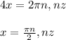 4x=2\pi n,n\n z\\\\x=\frac{\pi n }{2},n\n z