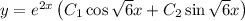 y=e^{2x}\left(C_1\cos\sqrt{6}x+C_2\sin\sqrt{6}x\right)