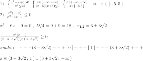 1)\; \; \left \{ {{x^2-x+60} \atop {x^2\leq 25}} \right.\; \left \{ {{x\in (-\infty ,+\infty )} \atop {(x-5)(x+5)\leq 0}} \right. \; \left \{ {{x\in (-\infty ,+\infty )} \atop {x\in [-5.5\, ]}} \right. \; \; \Rightarrow \; \; x\in [-5,5\; ]\\\\2)\; \; \frac{x^2(1-x)}{x^2-6x-9}\leq 0\\\\x^2-6x-9=0\; ,\; D/4=9+9=18\; ,\; \; x_{1,2}=3\pm 3\sqrt2\\\\\frac{x^2(x-1)}{(x-3-3\sqrt2)(x+3-3\sqrt2)} \geq 0\\\\znaki:\; \; \; ---(3-3\sqrt2)+++[\, 0\; ]+++[\; 1\; ]---(3+3\sqrt2)+++\\\\x\in (3-3\sqrt2\, ;\, 1\; ]\cup (3+3\sqrt2\, ;\, +\infty \, )