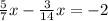 \frac{5}{7}x - \frac{3}{14}x = -2