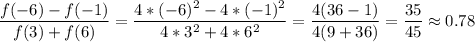 \dfrac{f(-6)-f(-1)}{f(3)+f(6)}= \dfrac{4*(-6)^2-4*(-1)^2}{4*3^2+4*6^2} = \dfrac{4(36-1)}{4(9+36)}=\dfrac{35}{45}\approx 0.78